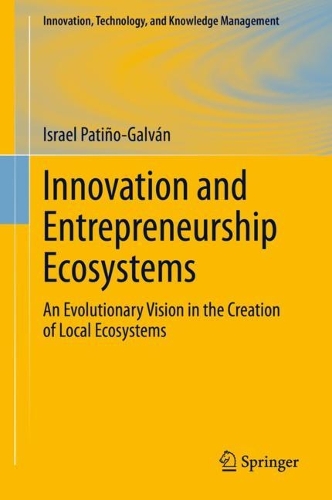 Бумажная книга «Innovation and Entrepreneurship Ecosystems: An Evolutionary Vision in the Creation of Local Ecosystems», автор Израиль Патиньо-Гальван - фото №1