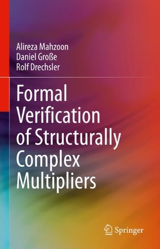 [object Object] «Formal Verification of Structurally Complex Multipliers», авторів Аліреза Махзун, Даніель Гроссе, Рольф Дрехслер - фото №1
