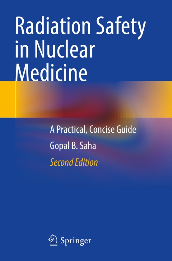 Бумажная книга «Radiation Safety in Nuclear Medicine: A Practical, Concise Guide», автор Гопал Б. Саха - фото №1