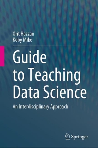 [object Object] «Guide to Teaching Data Science: An Interdisciplinary Approach», авторів Кобі Майк, Оріт Хаззан - фото №1
