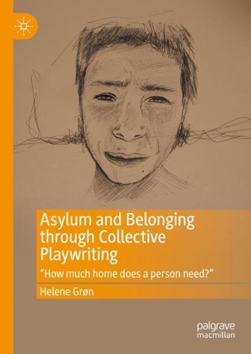 Паперова книга «Asylum and Belonging through Collective Playwriting: "How much home does a person need?"», автор Гелен Грон - фото №1