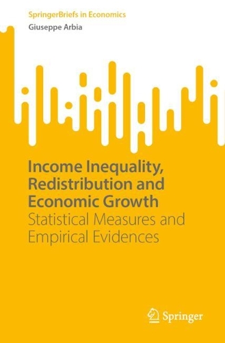 Бумажная книга «Income Inequality, Redistribution and Economic Growth: Statistical Measures and Empirical Evidences», автор Джузеппе Арбиа - фото №1