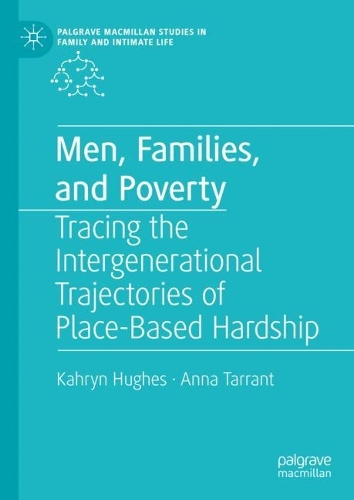 Бумажная книга «Men, Families, and Poverty: Tracing the Intergenerational Trajectories of Place-Based Hardship», авторов Анна Таррант, Кахрин Хьюз - фото №1