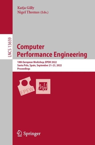 Бумажная книга «Computer Performance Engineering: 18th European Workshop, EPEW 2022, Santa Pola, Spain, September 21–23, 2022, Proceedings» - фото №1