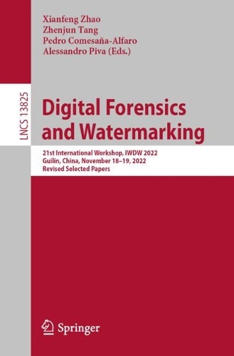 Бумажная книга «Digital Forensics and Watermarking: 21st International Workshop, IWDW 2022, Guilin, China, November 18-19, 2022, Revised Selected Papers» - фото №1