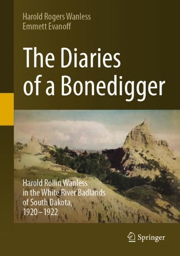 Бумажная книга «The Diaries of a Bonedigger: Harold Rollin Wanless in the White River Badlands of South Dakota, 1920–1922», авторов Эммет Эванофф, Гарольд Роджерс Уэнлесс - фото №1