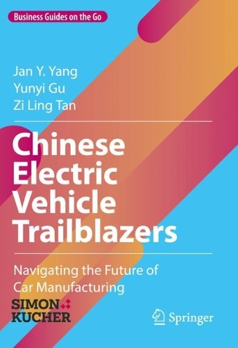 Паперова книга «Chinese Electric Vehicle Trailblazers: Navigating the Future of Car Manufacturing», авторів Ян Янг, Юньї Гу, Цзи Лін Тань - фото №1