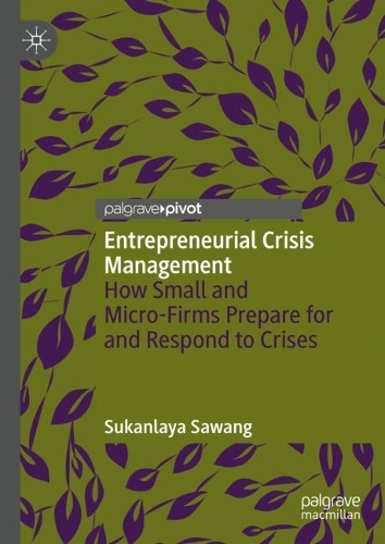 Бумажная книга «Entrepreneurial Crisis Management: How Small and Micro-Firms Prepare for and Respond to Crises», автор Суканлайя Саванг - фото №1