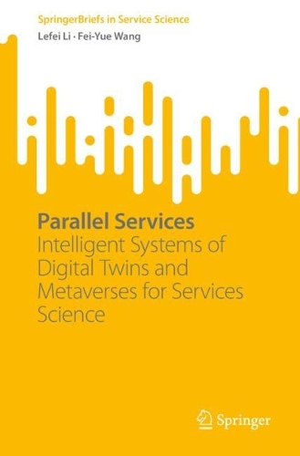 [object Object] «Parallel Services: Intelligent Systems of Digital Twins and Metaverses for Services Science», авторов Фэй-Юэ Ван, Лефэй Ли - фото №1