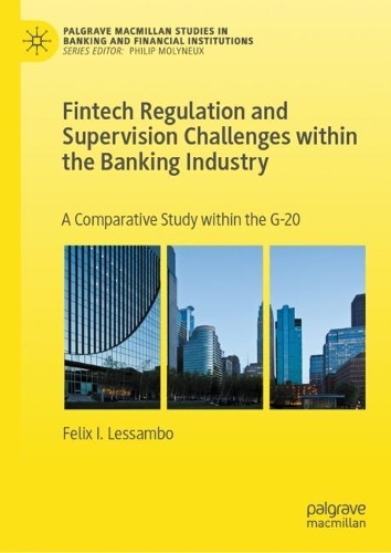 Бумажная книга «Fintech Regulation and Supervision Challenges within the Banking Industry: A Comparative Study within the G-20», автор Феликс И. Лессамбо - фото №1