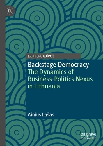 Бумажная книга «Backstage Democracy: The Dynamics of Business-Politics Nexus in Lithuania», автор Айниус Лашас - фото №1
