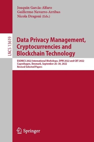 Бумажная книга «Data Privacy Management, Cryptocurrencies and Blockchain Technology: ESORICS 2022 International Workshops, DPM 2022 and CBT 2022, Copenhagen, Denmark, September 26–30, 2022, Revised Selected Papers» - фото №1