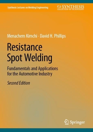 [object Object] «Resistance Spot Welding: Fundamentals and Applications for the Automotive Industry», авторів Девід Х. Філліпс, Менахем Кімчі - фото №1