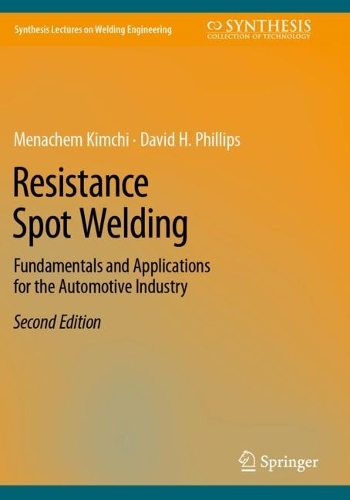 [object Object] «Resistance Spot Welding: Fundamentals and Applications for the Automotive Industry», авторів Девід Х. Філліпс, Менахем Кімчі - фото №1