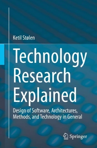 [object Object] «Technology Research Explained: Design of Software, Architectures, Methods, and Technology in General», автор Кетиль Столен - фото №1