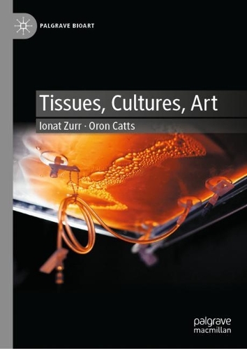 Бумажная книга «Tissues, Cultures, Art», авторов Ионат Зурр, Орон Кэттс - фото №1