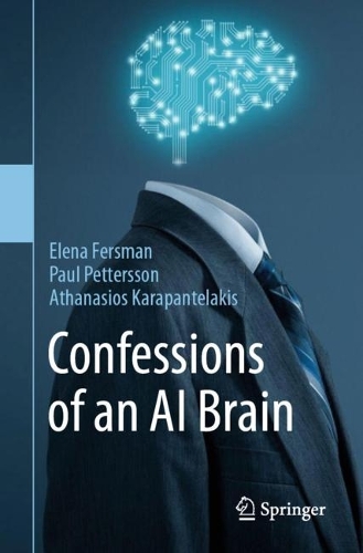 Бумажная книга «Confessions of an AI Brain», авторов Атанасиос Карапантелакис, Елена Ферсман, Пол Петтерссон - фото №1