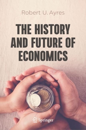 Бумажная книга «The History and Future of Economics», автор Роберт У. Айрес - фото №1