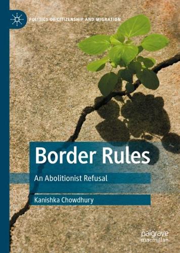 Бумажная книга «Border Rules: An Abolitionist Refusal», автор Канишка Чоудхури - фото №1