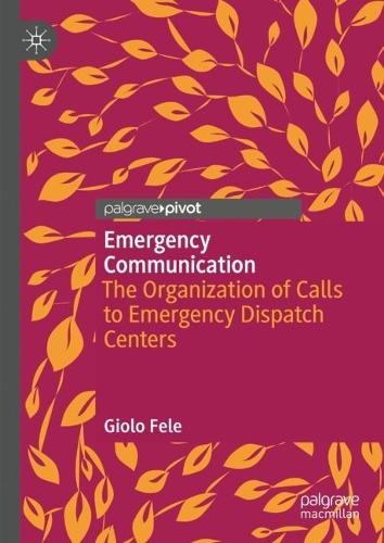 Бумажная книга «Emergency Communication: The Organization of Calls to Emergency Dispatch Centers», автор Джоло Феле - фото №1