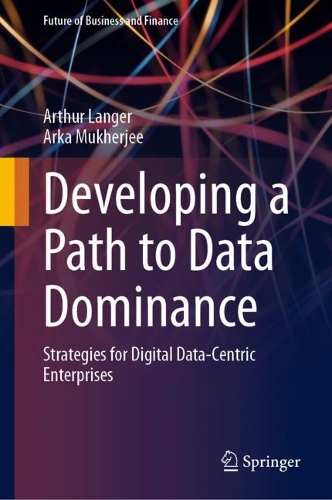 [object Object] «Developing a Path to Data Dominance: Strategies for Digital Data-Centric Enterprises», авторів Арка Мукерджі, Артур Лангер - фото №1