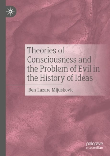 Паперова книга «Theories of Consciousness and the Problem of Evil in the History of Ideas», автор Бен Лазар Міюскович - фото №1