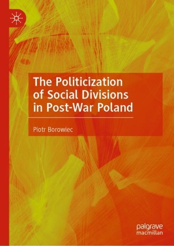 Бумажная книга «The Politicization of Social Divisions in Post-War Poland», автор Петр Боровец - фото №1
