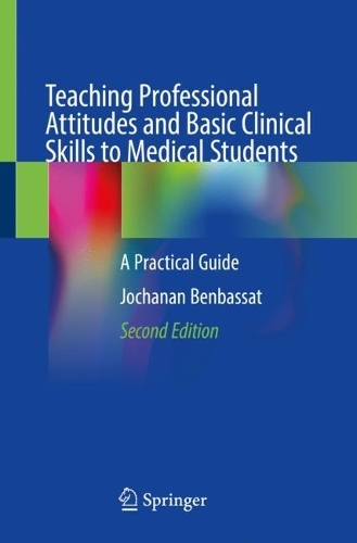 Паперова книга «Teaching Professional Attitudes and Basic Clinical Skills to Medical Students: A Practical Guide», автор Джоханан Бенбассат - фото №1