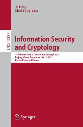 Паперова книга «Information Security and Cryptology: 18th International Conference, Inscrypt 2022, Beijing, China, December 11–13, 2022, Revised Selected Papers» - фото №1