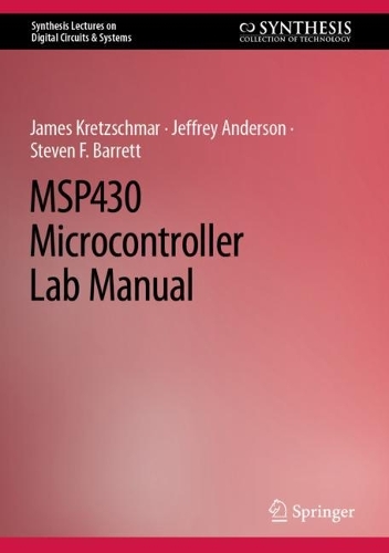 [object Object] «MSP430 Microcontroller Lab Manual», авторів Джеймс Крецшмар, Джеффрі Андерсон, Стівен Ф. Барретт - фото №1
