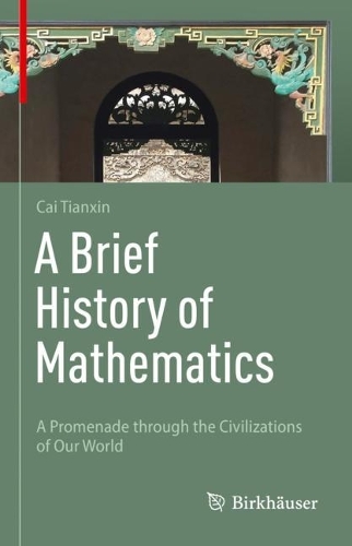 Бумажная книга «A Brief History of Mathematics: A Promenade through the Civilizations of Our World», автор Тяньсинь Цай - фото №1