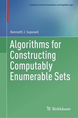 [object Object] «Algorithms for Constructing Computably Enumerable Sets», автор Кеннет Дж. Суповит - фото №1
