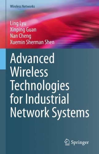 [object Object] «Advanced Wireless Technologies for Industrial Network Systems», авторів Лінг Лю, Нан Ченг, Сіньпін Гуань, Сюемін Шерман Шен - фото №1