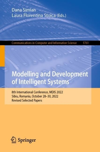 Бумажная книга «Modelling and Development of Intelligent Systems: 8th International Conference, MDIS 2022, Sibiu, Romania, October 28–30, 2022, Revised Selected Papers» - фото №1