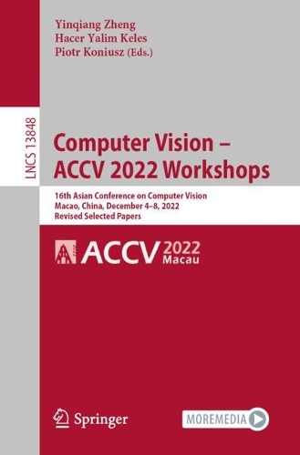 Бумажная книга «Computer Vision – ACCV 2022 Workshops: 16th Asian Conference on Computer Vision, Macao, China, December 4–8, 2022, Revised Selected Papers» - фото №1