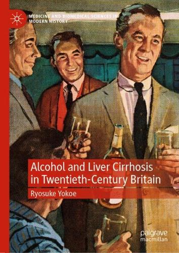 Паперова книга «Alcohol and Liver Cirrhosis in Twentieth-Century Britain», автор Рьосуке Йокоє - фото №1