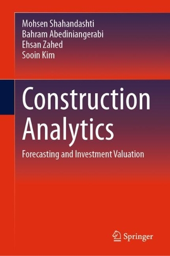 Паперова книга «Construction Analytics: Forecasting and Investment Valuation», авторів Бахрам Абедініангерабі, Ехсан Захед, Мохсен Шахандашті, Суїн Кім - фото №1