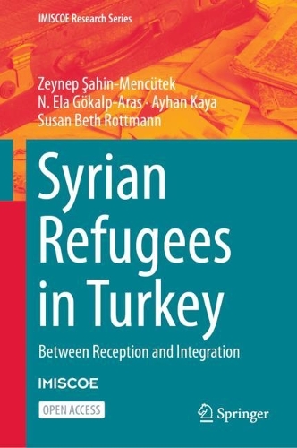 Паперова книга «Syrian Refugees in Turkey: Between Reception and Integration», авторів Айхан Кайя, Н. Эла Гьокальп-Арас, Сюзан Бет Роттманн, Зейнеп Шахін-Менджутек - фото №1