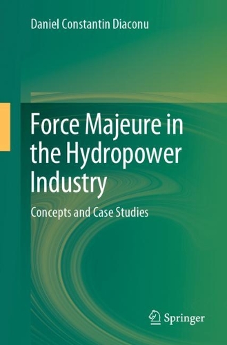 Бумажная книга «Force Majeure in the Hydropower Industry: Concepts and Case Studies», автор Дэниел Константин Диакону - фото №1