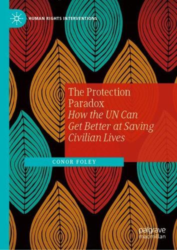 Бумажная книга «The Protection Paradox: How the UN Can Get Better at Saving Civilian Lives», автор Конор Фоули - фото №1