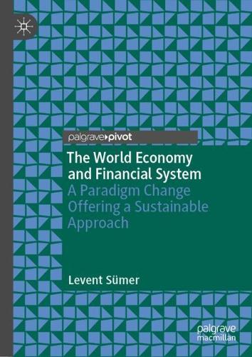 Бумажная книга «The World Economy and Financial System: A Paradigm Change Offering a Sustainable Approach», автор Левент Сюмер - фото №1