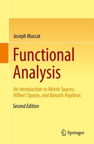 Бумажная книга «Functional Analysis: An Introduction to Metric Spaces, Hilbert Spaces, and Banach Algebras», автор Джозеф Мускат - фото №1