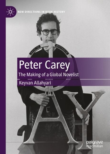 Бумажная книга «Peter Carey: The Making of a Global Novelist», автор Кейван Аллахьяри - фото №1