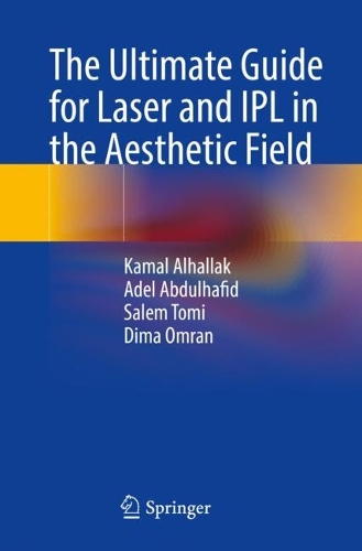 Бумажная книга «The Ultimate Guide for Laser and IPL in the Aesthetic Field», авторов Адель Абдулхафид, Дима Омран, Камал Алхаллак, Салем Томи - фото №1
