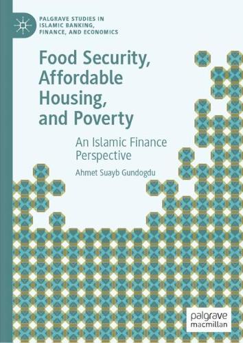 Бумажная книга «Food Security, Affordable Housing, and Poverty: An Islamic Finance Perspective», автор Ахмет Суайб Гюндогду - фото №1