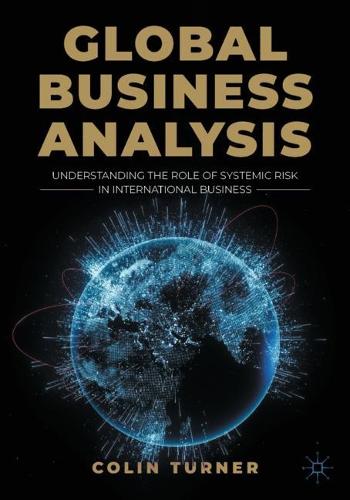 Бумажная книга «Global Business Analysis: Understanding the Role of Systemic Risk in International Business», автор Колин Тернер - фото №1