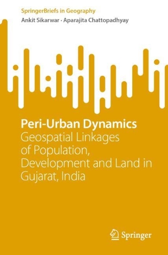Бумажная книга «Peri-Urban Dynamics: Geospatial Linkages of Population, Development and Land in Gujarat, India», авторов Анкит Сикарвар, Апараджита Чаттопадхьяй - фото №1