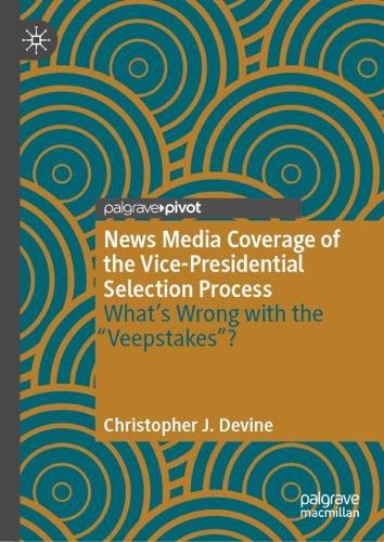 Паперова книга «News Media Coverage of the Vice-Presidential Selection Process: What's Wrong with the "Veepstakes"?», автор Крістофер Дж. Девайн - фото №1
