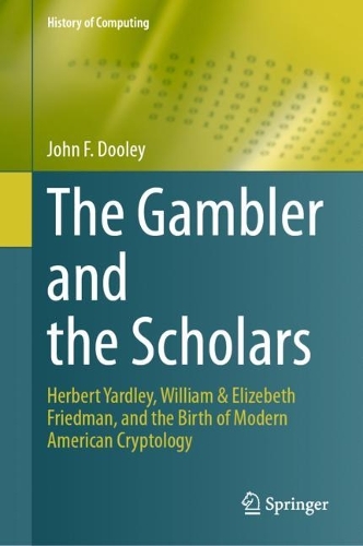 Бумажная книга «The Gambler and the Scholars: Herbert Yardley, William & Elizebeth Friedman, and the Birth of Modern American Cryptology», автор Джон Ф. Дули - фото №1