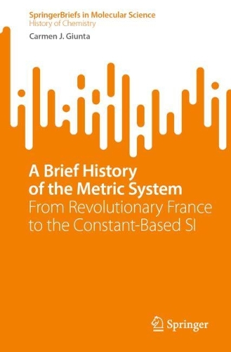 [object Object] «A Brief History of the Metric System: From Revolutionary France to the Constant-Based SI», автор Кармен Дж. Джунта - фото №1
